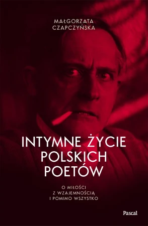 Intymne życie polskich poetów. O miłości z...
