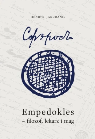 Empedokles - filozof, lekarz i mag. Przyczynek...