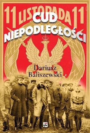Przejdź do produktu CUD NIEPODLEGŁOŚCI WYD. 2025, BALISZEWSKI DARIUSZ