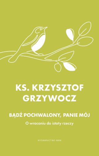 Przejdź do produktu BĄDŹ POCHWALONY, PANIE MÓJ. O WRACANIU DO...
