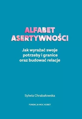 Przejdź do produktu ALFABET ASERTYWNOŚCI. JAK WYRAŻAĆ SWOJE...