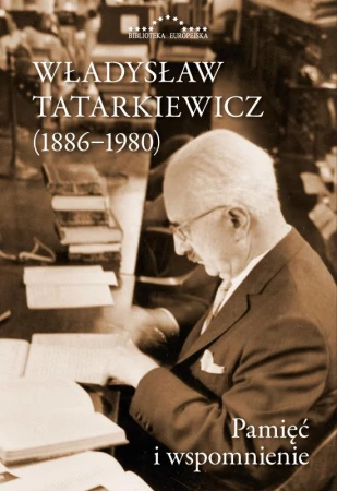 Władysław Tatarkiewicz (1886-1980). Pamięć i...
