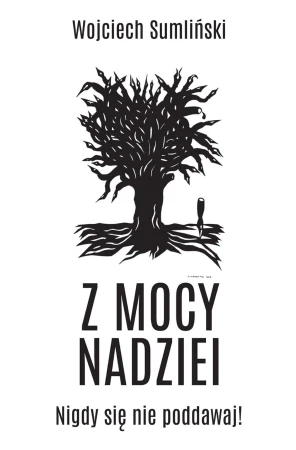 Z mocy nadziei, Wojciech Sumliński
