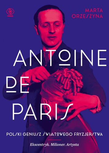 Przejdź do produktu ANTOINE DE PARIS, MARTA ORZESZYNA
