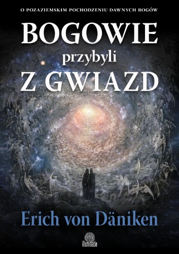 Przejdź do produktu BOGOWIE PRZYBYLI Z GWIAZD. O POZAZIEMSKIM...