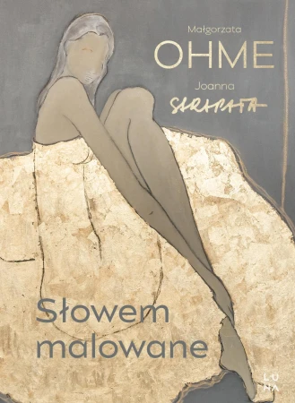 Słowem malowane, Małgorzata Ohme,Joanna Sarapata