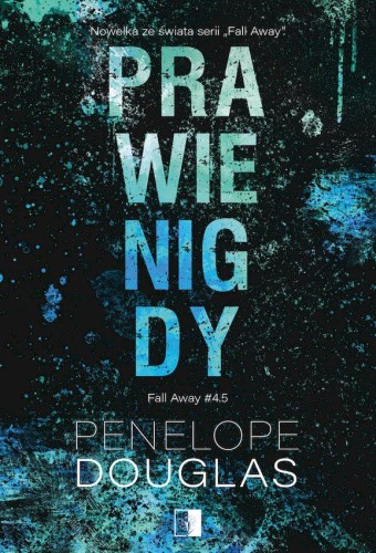 Przejdź do produktu PRAWIE NIGDY. FALL AWAY. TOM 4,5, PENELOPE DOUGLAS