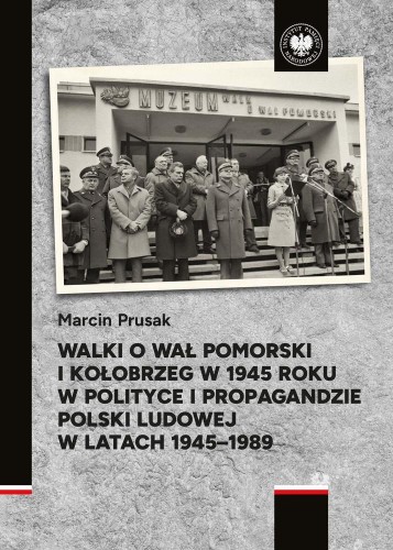 Przejdź do produktu WALKI O WAŁ POMORSKI I KOŁOBRZEG W 1945 ROKU W...
