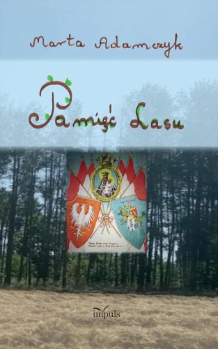 Przejdź do produktu PAMIĘĆ LASU, MARTA ADAMCZYK