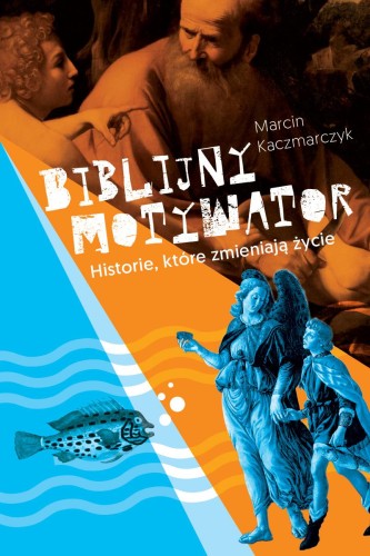 Przejdź do produktu BIBLIJNY MOTYWATOR HISTORIE KTÓRE ZMIENIAJĄ ŻYCIE