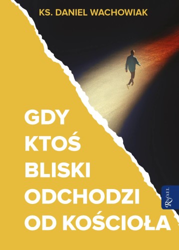 Przejdź do produktu GDY KTOŚ BLISKI ODCHODZI OD KOŚCIOŁA