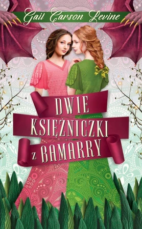 Dwie księżniczki z Bamarry, Gail Carson Levine