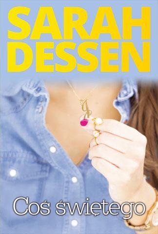 Przejdź do produktu COŚ ŚWIĘTEGO, SARAH DESSEN