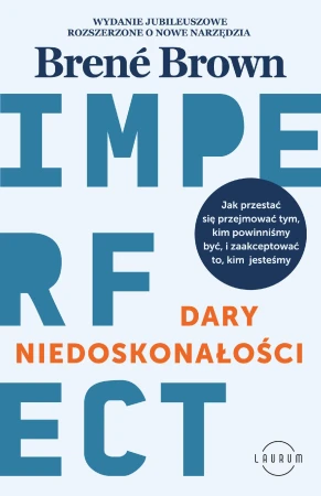 Dary niedoskonałości. Jak przestać się...