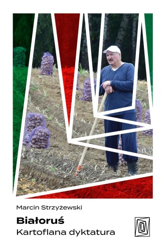 Przejdź do produktu BIAŁORUŚ. KARTOFLANA DYKTATURA, MARCIN STRZYŻEWSKI