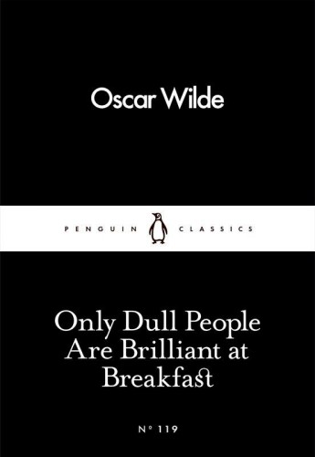 Przejdź do produktu ONLY DULL PEOPLE ARE BRILLIANT AT BREAKFAST...