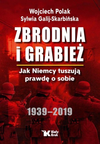 Przejdź do produktu ZBRODNIA I GRABIEŻ. JAK NIEMCY TUSZUJĄ PRAWDĘ...