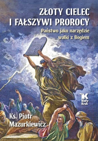 Złoty cielec i fałszywi prorocy. Państwo jako...
