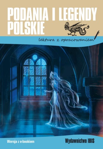 Przejdź do produktu PODANIA I LEGENDY POLSKIE. LEKTURA Z OPRACOWANIEM