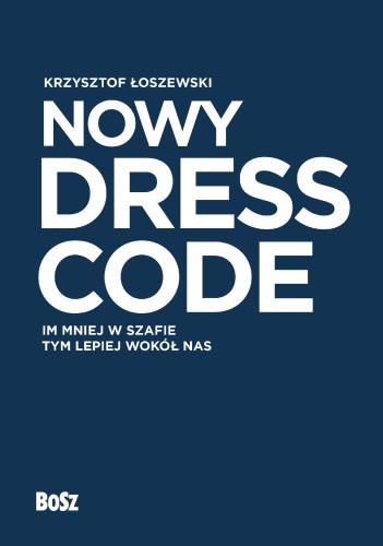 Przejdź do produktu NOWY DRESS CODE. IM MNIEJ W SZAFIE TYM LEPIEJ...