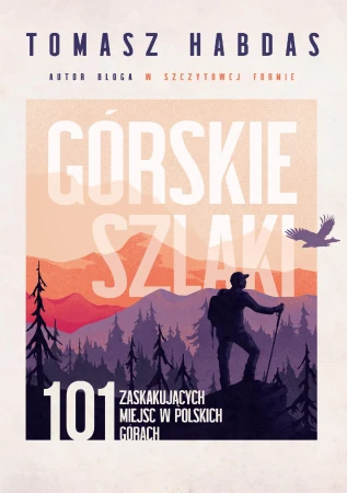 Górskie szlaki. 101 zaskakujących miejsc w...