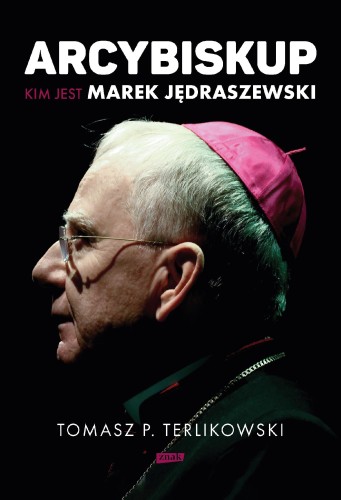 Przejdź do produktu ARCYBISKUP. KIM JEST MAREK JĘDRASZEWSKI