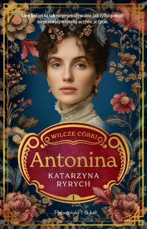 Antonina. Wilcze córki. Tom 1, Katarzyna Ryrych