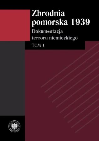 Zbrodnia pomorska 1939. Dokumentacja terroru...