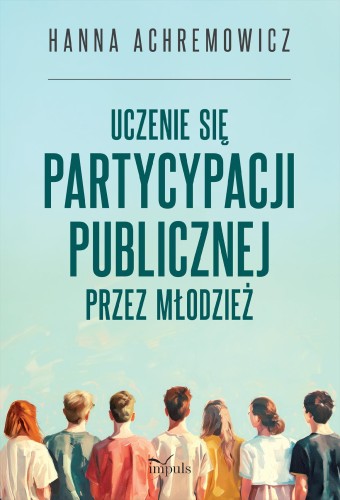 Przejdź do produktu UCZENIE SIĘ PARTYCYPACJI PUBLICZNEJ PRZEZ MŁODZIEŻ