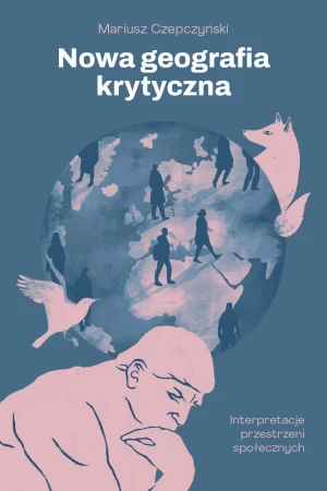 Nowa geografia krytyczna. Interpretacje...