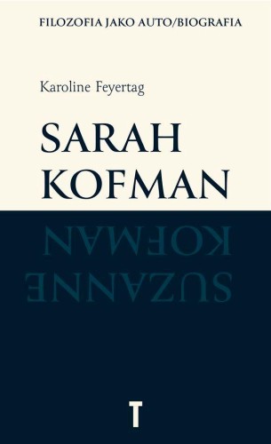 Przejdź do produktu SARAH KOFMAN. FILOZOFIA JAKO AUTO/BIOGRAFIA