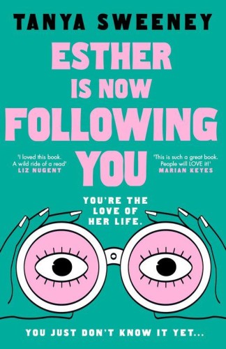 Przejdź do produktu ESTHER IS NOW FOLLOWING YOU, TANYA SWEENEY