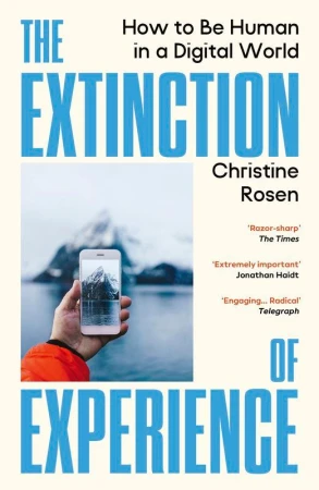 The Extinction of Experience, Christine Rosen