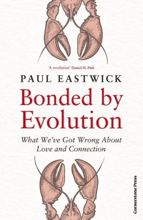 Bonded by Evolution, Paul Eastwick