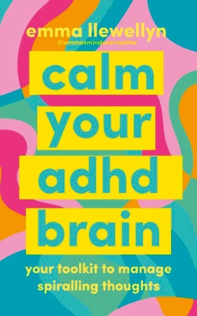 Calm Your ADHD Brain, Emma Llewellyn