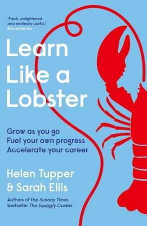 Learn Like a Lobster, Helen Tupper,Sarah Ellis