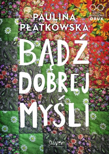 Przejdź do produktu BĄDŹ DOBREJ MYŚLI. DUŻY WYGODNY DRUK