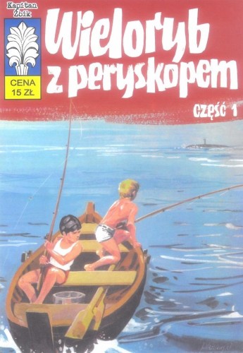 Przejdź do produktu WIELORYB Z PERYSKOPEM. KAPITAN ŻBIK. CZĘŚĆ 1
