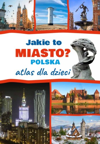 Przejdź do produktu JAKIE TO MIASTO? POLSKA. ATLAS DLA DZIECI