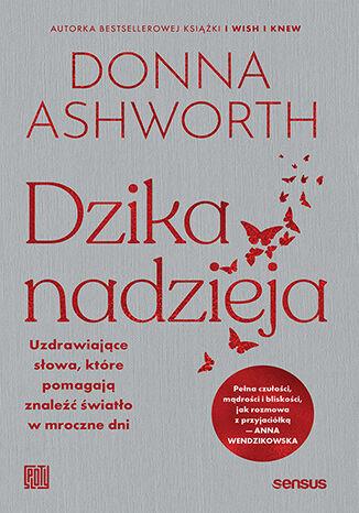 Przejdź do produktu DZIKA NADZIEJA. UZDRAWIAJĄCE SŁOWA, KTÓRE...