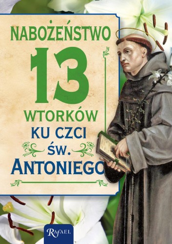 Przejdź do produktu NABOŻEŃSTWO 13 WTORKÓW KU CZCI ŚWIĘTEGO ANTONIEGO