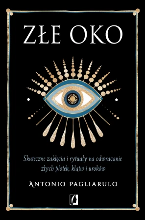 Złe Oko. Skuteczne zaklęcia i rytuały na...