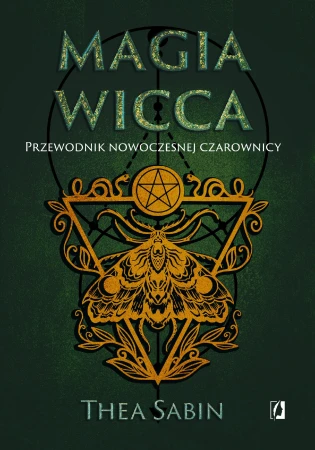 Magia Wicca. Przewodnik nowoczesnej...