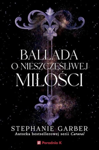 Przejdź do produktu BALLADA O NIESZCZĘŚLIWEJ MIŁOŚCI, STEPHANIE GARBER