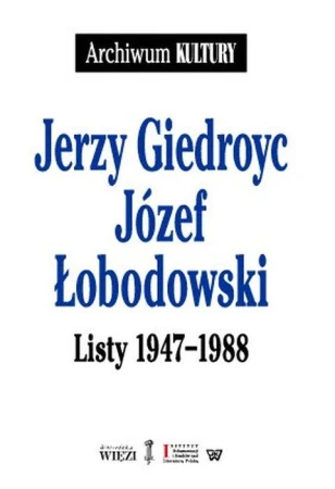 Listy 1947- 1988, Jerzy Giedroyc,Józef Łobodowski