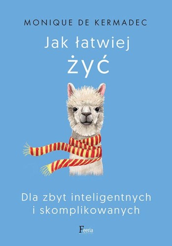 Przejdź do produktu JAK ŁATWIEJ ŻYĆ. DLA ZBYT INTELIGENTNYCH I...