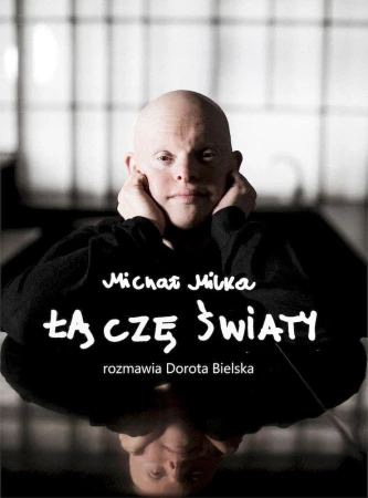 Łączę światy, Michał Milka,Dorota Bielska
