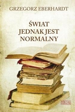 Przejdź do produktu ŚWIAT JEDNAK JEST NORMALNY, GRZEGORZ EBERHARDT