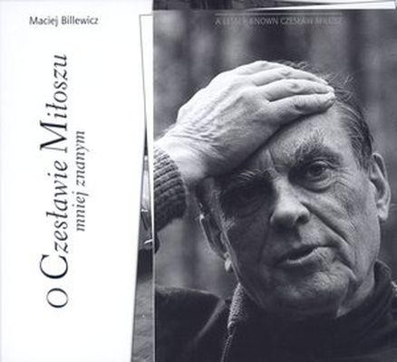 Przejdź do produktu O CZESŁAWIE MIŁOSZU MNIEJ ZNANYM, MACIEJ BILLEWICZ