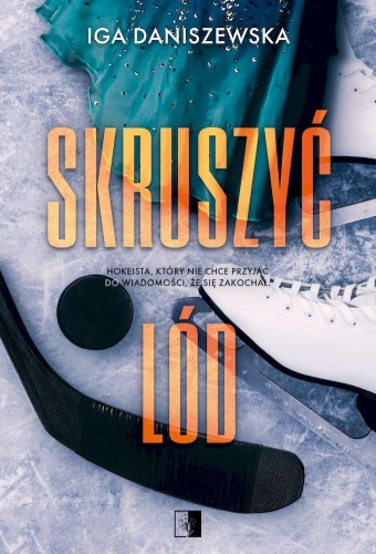 Przejdź do produktu SKRUSZYĆ LÓD, IGA DANISZEWSKA